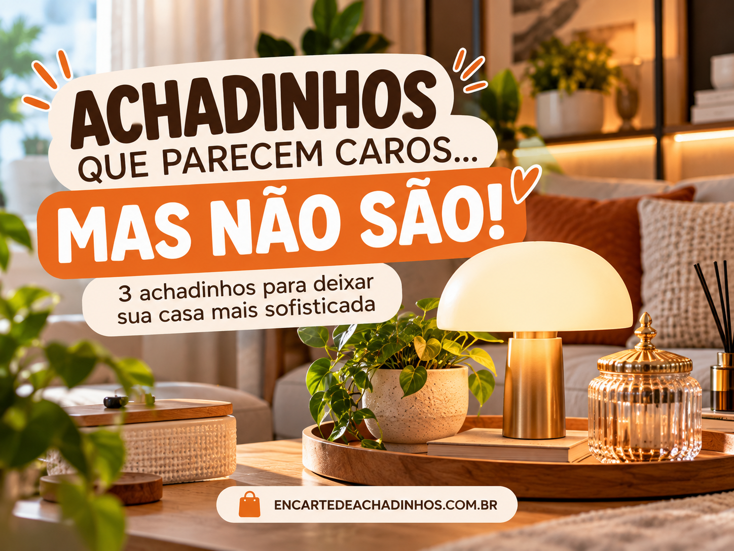 Achadinhos que parecem caros, mas não são